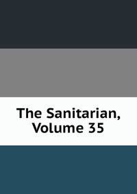 The Sanitarian, Volume 35