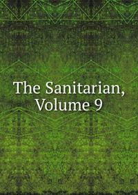 The Sanitarian, Volume 9