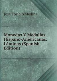 Monedas Y Medallas Hispano-Americanas: Laminas (Spanish Edition)
