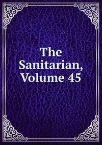 The Sanitarian, Volume 45