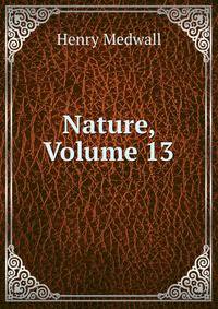 Nature, Volume 13