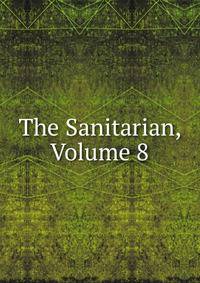 The Sanitarian, Volume 8