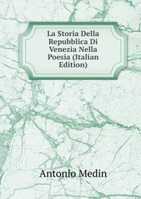 La Storia Della Repubblica Di Venezia Nella Poesia (Italian Edition)