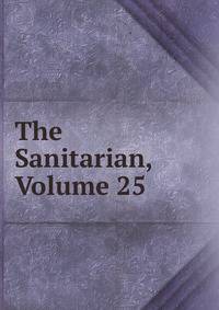 The Sanitarian, Volume 25