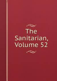 The Sanitarian, Volume 52