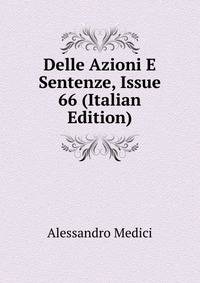 Delle Azioni E Sentenze, Issue 66 (Italian Edition)