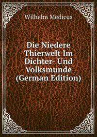Die Niedere Thierwelt Im Dichter- Und Volksmunde (German Edition)