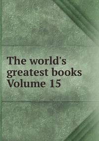 The world's greatest books Volume 15