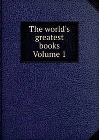 The world's greatest books Volume 1