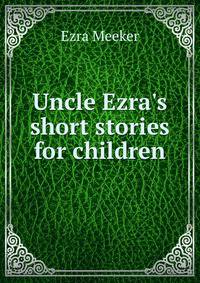 Uncle Ezra's short stories for children