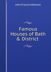 Famous Houses of Bath &amp; District .