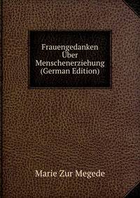 Frauengedanken Uber Menschenerziehung (German Edition)