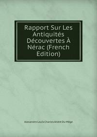 Rapport Sur Les Antiquites Decouvertes A Nerac (French Edition)