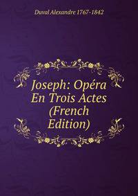 Joseph: Opera En Trois Actes (French Edition)
