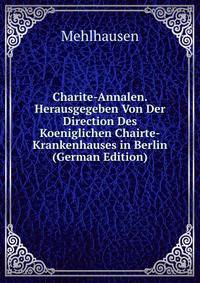 Charite-Annalen. Herausgegeben Von Der Direction Des Koeniglichen Chairte-Krankenhauses in Berlin (German Edition)
