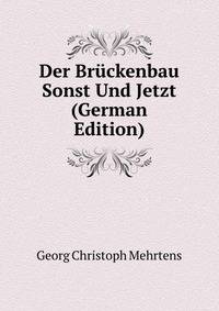 Der Bruckenbau Sonst Und Jetzt (German Edition)