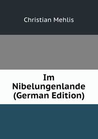 Im Nibelungenlande (German Edition)