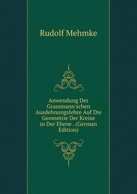 Anwendung Der Grassmann'schen Ausdehnungslehre Auf Die Geometrie Der Kreise in Der Ebene . (German Edition)