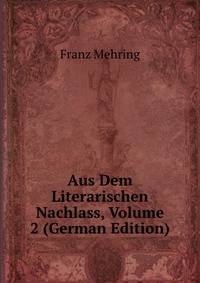 Aus Dem Literarischen Nachlass, Volume 2 (German Edition)