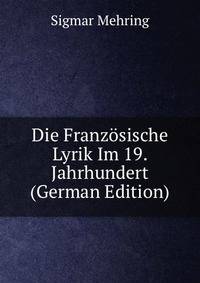Die Franzosische Lyrik Im 19. Jahrhundert (German Edition)