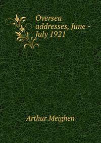 Oversea addresses, June - July 1921