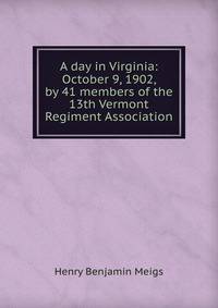 A day in Virginia: October 9, 1902, by 41 members of the 13th Vermont Regiment Association