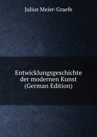 Entwicklungsgeschichte der modernen Kunst (German Edition)