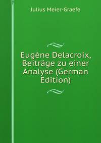 Eugene Delacroix, Beitrage zu einer Analyse (German Edition)