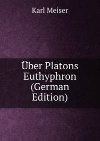 Uber Platons Euthyphron (German Edition)