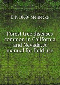 Forest tree diseases common in California and Nevada. A manual for field use