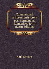 Commentarii in librum Aristotelis peri hermeneias (Romanized form) (Latin Edition)