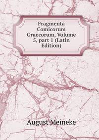 Fragmenta Comicorum Graecorum, Volume 5, part 1 (Latin Edition)