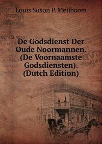 De Godsdienst Der Oude Noormannen. (De Voornaamste Godsdiensten). (Dutch Edition)