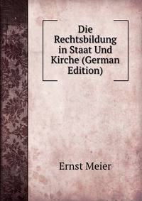 Die Rechtsbildung in Staat Und Kirche (German Edition)