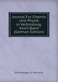Journal Fur Chemie Und Physik in Verbindung. Xxviii.Band (German Edition)