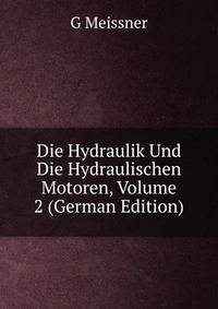 Die Hydraulik Und Die Hydraulischen Motoren, Volume 2 (German Edition)