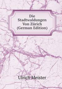 Die Stadtwaldungen Von Zurich (German Edition)