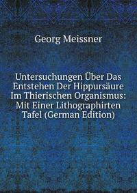 Untersuchungen Uber Das Entstehen Der Hippursaure Im Thierischen Organismus: Mit Einer Lithographirten Tafel (German Edition)