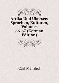 Afrika Und Ubersee: Sprachen, Kulturen, Volumes 66-67 (German Edition)