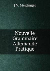 Nouvelle Grammaire Allemande Pratique
