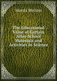 The Educational Value of Certain After-School Materials and Activities in Science