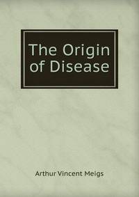 The Origin of Disease