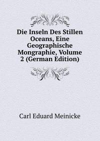 Die Inseln Des Stillen Oceans, Eine Geographische Mongraphie, Volume 2 (German Edition)