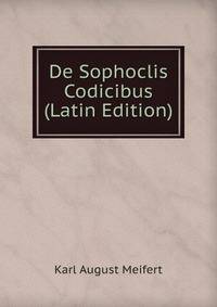 De Sophoclis Codicibus (Latin Edition)