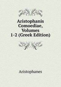 Aristophanis Comoediae, Volumes 1-2 (Greek Edition)