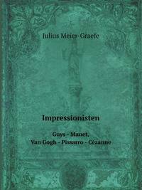 Impressionisten. Guys - Manet, Van Gogh - Pissarro - Czanne