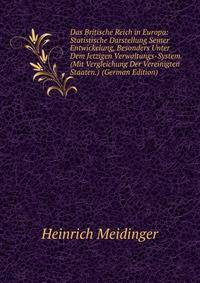 Das Britische Reich in Europa: Statistische Darstellung Seiner Entwickelung, Besonders Unter Dem Jetzigen Verwaltungs-System. (Mit Vergleichung Der Vereinigten Staaten.) (German Edition)