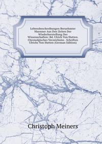 Lebensbeschreibungen Beruehmter Maenner Aus Den Zeiten Der Wiederherstellung Der Wissenschaften: Bd. Ulrich Von Hutten. Chronolgisches Verzeichniss . Schriften Ulrichs Von Hutten (German Edition)