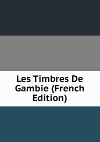 Les Timbres De Gambie (French Edition)