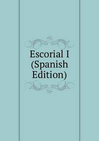 Escorial I (Spanish Edition)
